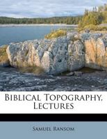 Biblical Topography, Lectures 1348109211 Book Cover