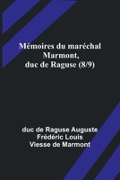 Mémoires du maréchal Marmont, duc de Raguse (8/9) (French Edition) 9361474766 Book Cover