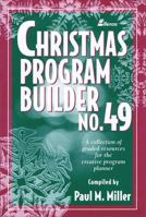 Christmas Program Builder No. 49: Collection of Graded Resources for the Creative Program Planner 0834195313 Book Cover