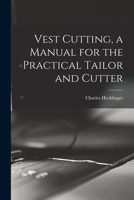 Vest Cutting, a Manual for the Practical Tailor and Cutter 1015766188 Book Cover