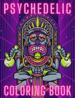 PSYCHEDELIC COLORING BOOK: Trippy Things For Adults | Stoner Journal | High Thoughts | Relaxing And Stress Relieving Art B08P1H4JN7 Book Cover