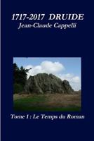 1717-2017 DRUIDE Tome 1 Le Temps du Roman 0244680167 Book Cover