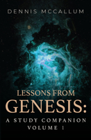 Lessons from Genesis: A Study Companion Vol. 1 0997605774 Book Cover