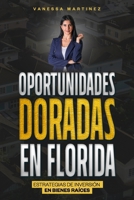 Oportunidades Doradas en Florida: Estrategias de Inversión en Bienes Raíces (Spanish Edition) B0F1B3LYRY Book Cover