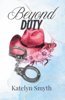 Beyond Duty (The Rockwell Ranch Series) B0F84DCJKJ Book Cover
