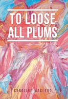 To Loose All Plums 1664114432 Book Cover