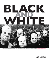 Black and White: Images from the Archives of Liberation News Service Photographer Howard Epstein, 1968–1974 1629635030 Book Cover