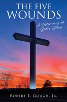 The Five Wounds: A Testimony to God's Glory B0F2QWJ1ZQ Book Cover