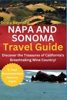 Napa and Sonoma Travel Guide: Discover the Treasures of California's Breathtaking Wine Country! B0CF4FN9H2 Book Cover