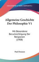 Allgemeine Geschichte Der Philosophie V1: Mit Besonderer Berucksichtigung Der Religionen (1908) 1120521297 Book Cover