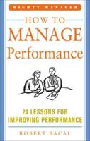 How to Manage Performance : 24 Lessons for Improving Performance (The McGraw-Hill Professional Education Series) 0071484396 Book Cover