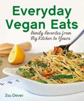 Everyday Vegan Eats: Family Favorites from My Kitchen to Yours 098546626X Book Cover
