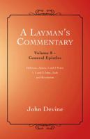 A Layman's Commentary: General Epistles 1452524378 Book Cover