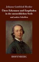 Übers Erkennen und Empfinden in der menschlichen Seele: und andere Schriften (German Edition) 3743735105 Book Cover