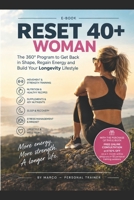 RESET 40+ WOMAN: The 360° Program to Get Back in Shape, Regain Energy and Build Your Longevity Lifestyle B0HJDYNPH4 Book Cover