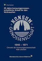 1946 - 1971: 25 Jahre Konsumgenossenschaftliche Arbeit für den Verbraucher 3833466812 Book Cover