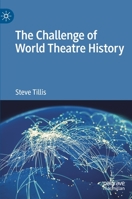 The Challenge of World Theatre History 3030483452 Book Cover