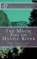The Magic Fog on Mystic River: The Impalement Executioners 1536916145 Book Cover