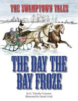 The Swamptown Tales: The Day The Bay Froze 1523686243 Book Cover