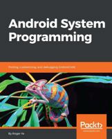 Android System Programming: Porting, customizing, and debugging Android HAL 178712536X Book Cover