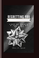 Regretting you: Lost of moments: A journey of regret B0CSXBLKSP Book Cover