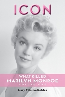 Icon: What Killed Marilyn Monroe, Volume One B0C2RS9BCQ Book Cover