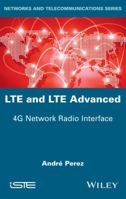 Lte and Lte Advanced: 4g Network Radio Interface 1848218443 Book Cover