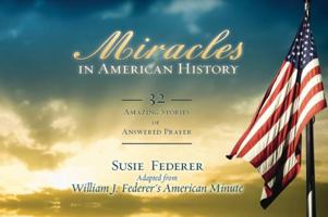 Miracles in American History: 32 Amazing Stories of Answered Prayer 0982710194 Book Cover