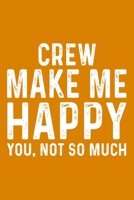 Crew Make Me Happy You,Not So Much 1657665755 Book Cover