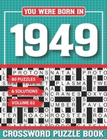 You Were Born In 1949 Crossword Puzzle Book: Crossword Puzzle Book for Adults and all Puzzle Book Fans B094T8MPQL Book Cover