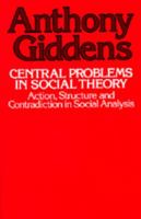 Central Problems in Social Theory: Action, Structure, and Contradiction in Social Analysis 0520039750 Book Cover