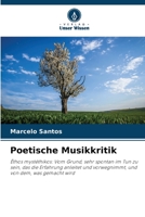 Poetische Musikkritik: Êthos mystéthikos: Vom Grund, sehr spontan im Tun zu sein, das die Erfahrung anleitet und vorwegnimmt, und von dem, was gemacht wird 6206027279 Book Cover