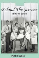 Behind the Screens at the City General Hospital 1910053805 Book Cover