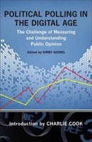Political Polling in the Digital Age: The Challenge of Measuring and Understanding Public Opinion 0807137839 Book Cover