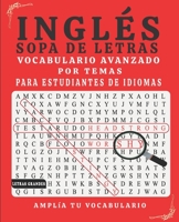 Ingl?s Sopa de Letras Vocabulario Avanzado Por Temas : Para Estudiantes de Idiomas Letras Grandes 1679626248 Book Cover