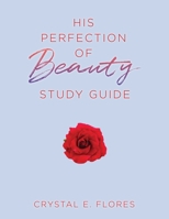 His Perfection of Beauty Study Guide 1662884885 Book Cover