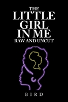 The Little Girl in Me Raw and Uncut 1669846350 Book Cover