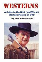 Westerns: A Guide to the Best (and Worst) Western Movies on DVD 0557203341 Book Cover