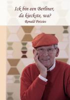 Ick bin een Berliner, da kieckste, wa?: Lebenserinnerungen von Ronald Potzies 3842371004 Book Cover