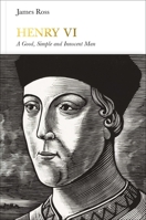 Henry VI: A Good, Simple and Innocent Man 0141979348 Book Cover