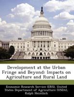 Development at the Urban Fringe and Beyond: Impacts on Agriculture and Rural Land 1249319803 Book Cover