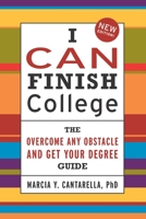 I CAN Finish College: The How to Overcome Any Obstacle and Get Your Degree Guide 1402272758 Book Cover