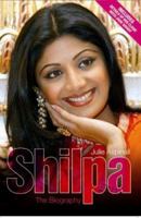 Shilpa Shetty: The Biography 1844544672 Book Cover