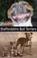 Celebrating Staffordshire Bull Terriers 0955225124 Book Cover