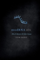 modRNA: Why It Matters & Other Essays (404) 1088145361 Book Cover