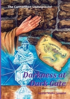 The Carmarthen Underground: Darkness at Dark Gate 1291175512 Book Cover