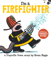 Tinyville Town: I'm a Firefighter 1419721348 Book Cover