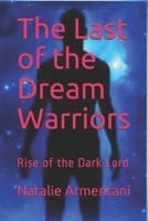 Last of the Dream Warriors: The Rise of the Dark Lord B08TMV5LP8 Book Cover