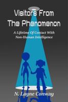 VISITORS FROM THE PHENOMENON: A Lifetime Of Contact With Non-Human Intelligence. 2nd Edition B0FNMZFXMT Book Cover