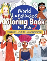 World Languages Coloring Book for Kids 2: Color and Learn 'Hello' & '1, 2, 3' in 15 Languages - Easy Words, Fun Coloring, Age 4+ (ASL American Sign ... Maori and more) (World Languages for Kids) 1068821469 Book Cover